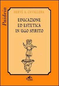 Educazione ed estetica in Ugo Spirito - Hervé Antonio Cavallera - copertina