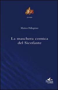La maschera comica del Sicofante - Matteo Pellegrino - copertina