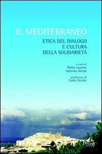 Il Mediterraneo. Etica del dialogo e cultura della solidarietà - copertina