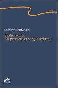 La decrescita nel pensiero di Serge Latouche - Leonardo Petrocelli - copertina