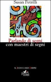 Parlando di segni con maestri di segni - Susan Petrilli - copertina