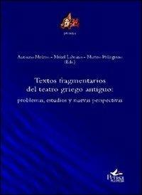 Textos fragmentarios del teatro griego antiguo. Problemas, estudios y nuevas perspectivas - copertina