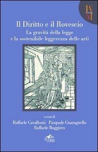 Il diritto e il rovescio. La gravità della legge e la sostenibile leggerezza delle arti - copertina