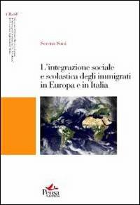 L' integrazione sociale e scolastica degli immigrati in Europa e in Italia - Serena Sani - copertina