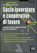 Socio lavoratore e cooperative di lavoro. Contratto sociale e rapporti di lavoro tra soci e cooperative