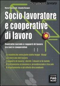 Socio lavoratore e cooperative di lavoro. Contratto sociale e rapporti di lavoro tra soci e cooperative - Mario Frascarelli,Claudio Riciputi - copertina