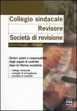 Collegio sindacale. Revisore. Società di revisione. Doveri, poteri e responsabilità degli organi di controllo dopo la riforma societaria
