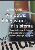 Lavorare con Windows: il registro di sistema