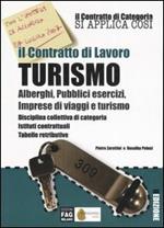 Il contratto di lavoro turismo. Alberghi, pubblici esercizi, imprese di viaggi e turismo. Disciplina collettiva di categoria. Istituti contrattuali, tabelle...