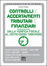 Controlli e accertamenti tributari e finanziari. Dalla verifica fiscale al contenzioso tributario - Giovanni Maugeri - copertina