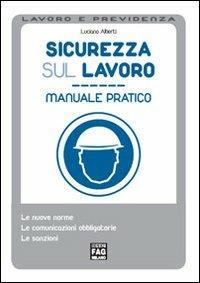 Sicurezza sul lavoro. Manuale pratico - Luciano Alberti - copertina