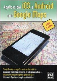 Applicazioni iOS e Android con Google maps - Giacomo Andreucci - copertina