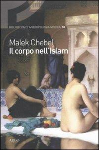 Il corpo nell'Islam - Malek Chebel - copertina