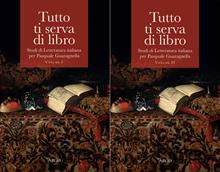 Tutto ti serva di libro. Studi di letteratura italiana per Pasquale Guaragnella. Vol. 1-2