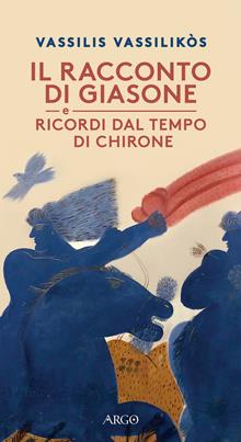 Il racconto di Giasone. Ricordi dai tempi di Chirone