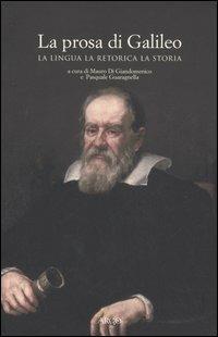 La prosa di Galileo. La lingua, la retorica, la storia - copertina