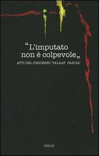 L' imputato non è colpevole. Atti del processo «Taalat Pascià» - copertina