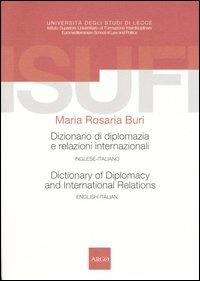 Dizionario di diplomazia e relazioni internazionali-Dictionary of diplomacy and international relations. Inglese-italiano, english-italian