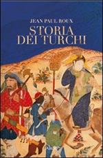 Storia dei turchi. Duemila anni dal Pacifico al Mediterraneo