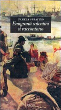 Emigranti salentini si raccontano - Pamela Serafino - copertina