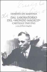 Dal laboratorio del «Mondo magico». Carteggio 1940-1943 - Ernesto De Martino - copertina