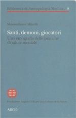 Santi, demoni, giocatori. Una etnografia delle pratiche di salute mentale