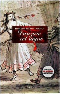Danzare col ragno. Con CD Audio - Brizio Montinaro - copertina