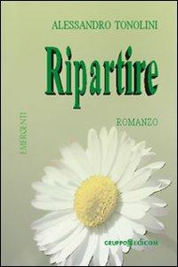 Ripartire - Alessandro Tonolini - copertina