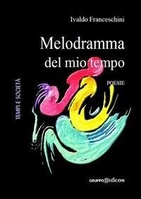 Melodramma del mio tempo - Ivaldo Franceschini - copertina