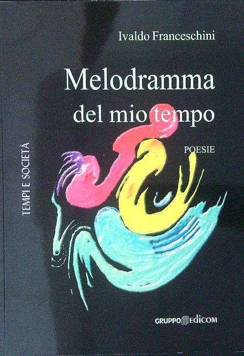 Melodramma del mio tempo