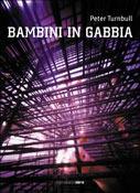 Libro Bambini in gabbia Peter Turnbull
