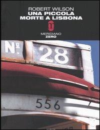 Una piccola morte a Lisbona - Robert Wilson - copertina