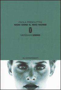 Non dire il mio nome - Paola Presciuttini - copertina