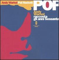 Pop. Andy Warhol racconta gli anni Sessanta - Andy Warhol,Pat Hackett - copertina
