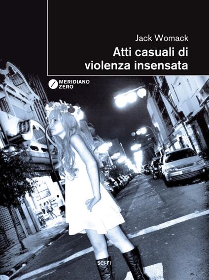 Atti casuali di violenza insensata - Jack Womack - copertina