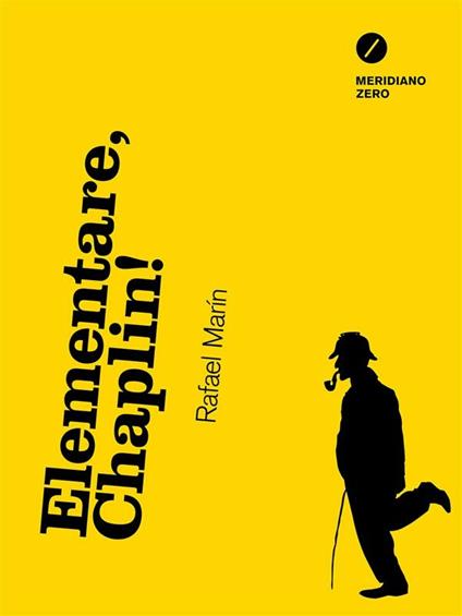 Elementare, Chaplin! - Rafael Marín,M. E. Califano - ebook