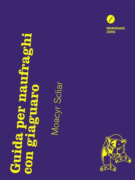 Guida per naufraghi con giaguaro - Moacyr Scliar,V. Barca - ebook