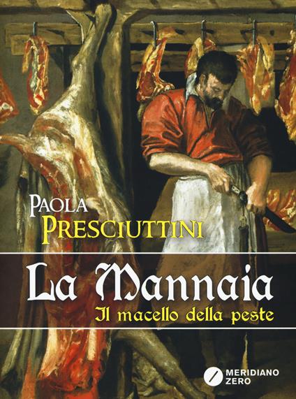 La mannaia. Il macello della peste - Paola Presciuttini - copertina