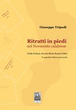 Ritratti in piedi nel Novecento calabrese. Otello Profazio, Saverio Strati, Rosario Villari