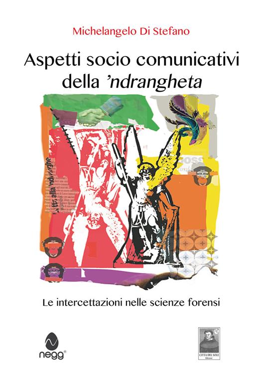 Aspetti socio comunicativi della 'ndrangheta. Le intercettazioni nelle scienze forensi - Michelangelo Di Stefano - copertina