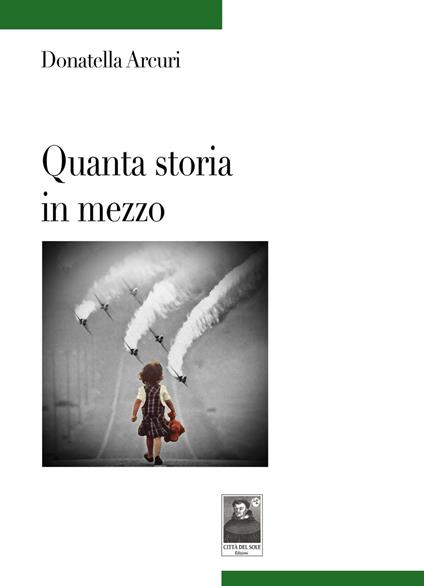 Quanta storia in mezzo - Donatella Arcuri - copertina