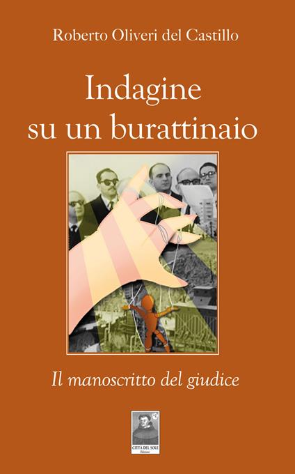 Indagine su un burattinaio. Il manoscritto del giudice - Roberto Oliveri Del Castillo - copertina