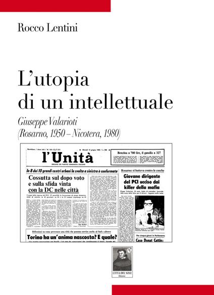 L'utopia di un intellettuale. Giuseppe Valarioti (Rosarno, 1950-Nicotera, 1980) - Rocco Lentini - copertina