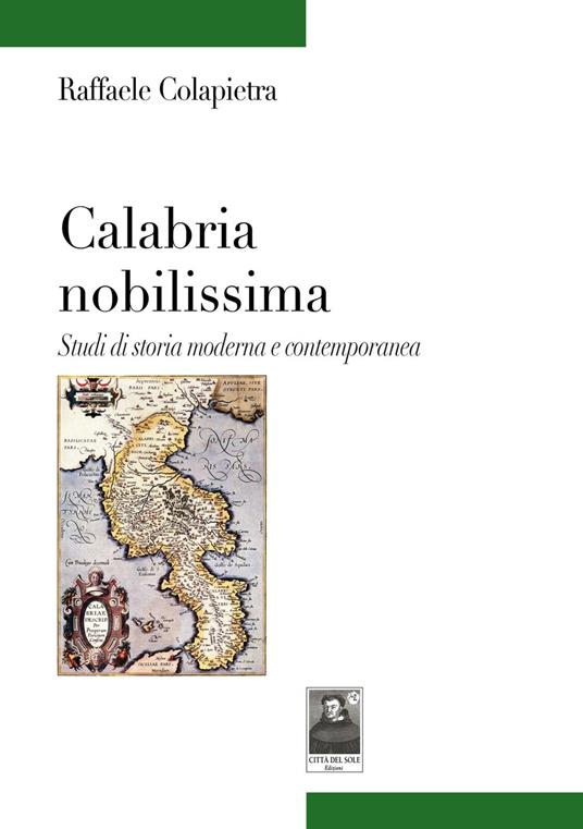 Calabria nobilissima. Studi di storia moderna e contemporanea - Raffaele Colapietra - copertina