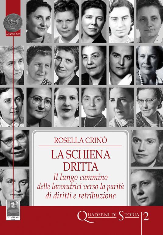 La schiena dritta. Il lungo cammino delle lavoratrici verso la parità di diritti e retribuzione - Rosella Crinò - copertina