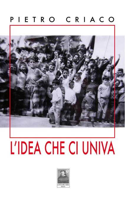 L' idea che ci univa - Pietro Criaco - copertina