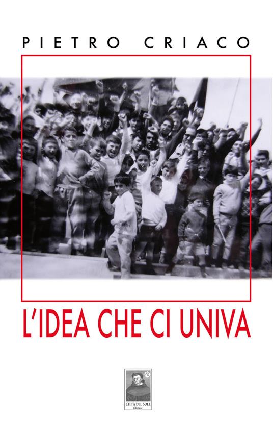 L' idea che ci univa - Pietro Criaco - copertina