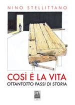 Così è la vita. Ottantotto passi di storia. Con CD-Audio