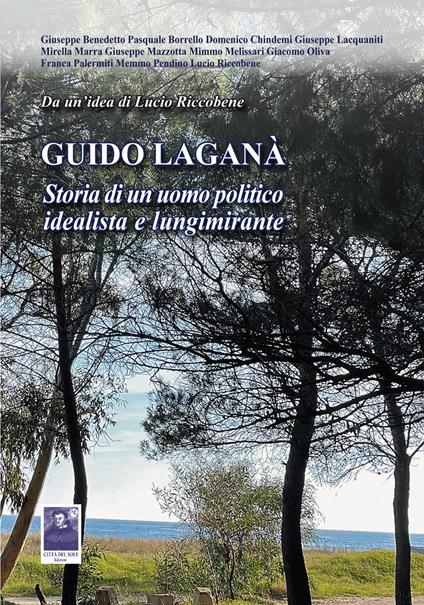 Guido Laganà. Storia di un uomo politico idealista e lungimirante - copertina