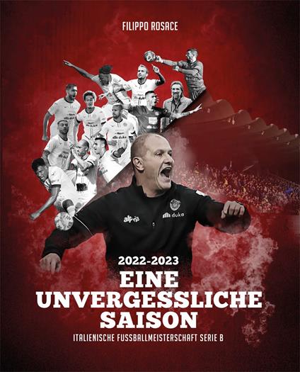 2022-2023 Eine unvergessliche saison. Italienische fussballmeisterschaft serie B - Filippo Rosace - copertina